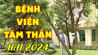 Cười Rớt Răng Hài Bệnh Viện Tâm Thần Ai Cũng Đam Mê Leo Cây | Hài Việt Nam Mới Vui Nhất 2024