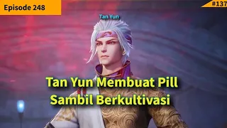 Against The Sky Supreme Episode 248 Sun Indo | Tan Yun Membuat Pill Sambil Berkultivasi !!!