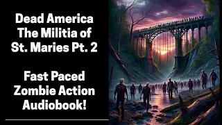 Dead America - The Militia of St. Maries - Pt. 2 (Complete Zombie Audiobook)