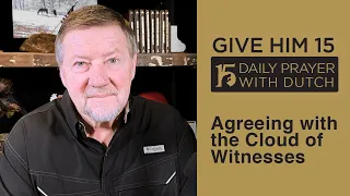 Agreeing with the Cloud of Witnesses | Give Him 15: Daily Prayer with Dutch Feb. 2, 2021