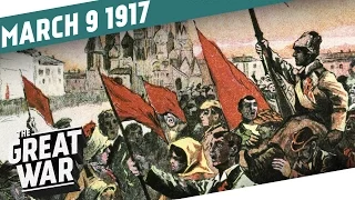 The Russian February Revolution 1917 I THE GREAT WAR Week 137