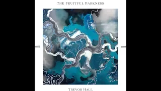 Trevor Hall - The Fruitful Darkness (Full Album)