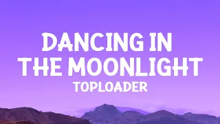 Toploader - Dancing in the Moonlight (Lyrics)