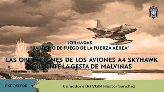 LAS OPERACIONES DE LOS AVIONES A4 SKYHAWK DURANTE LA GESTA DE MALVINAS