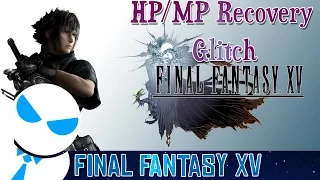 Final Fantasy XV - Infinite HP/MP Recovery Glitch Explained