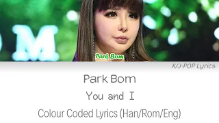 Park Bom (박봄) - You and I Colour Coded Lyrics (Han/Rom/Eng)