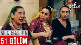 51. Bölüm | En Bomba Sahneler! - Yeni Gelin