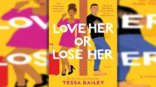 Love Her or Lose Her: A Novel - Tessa Bailey - AUDIOBOOK