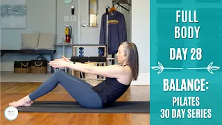 Day 28 of 30: Full Body - Balance Series (Pilates for Strength & Mobility)