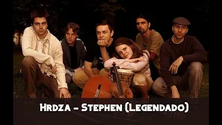 Hrdza - Stephen (Legendado)