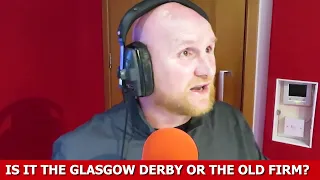 Is It The Glasgow Derby Or The Old Firm?
