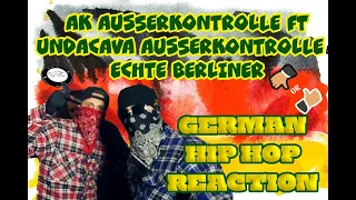 494 | REACTING TO AK AUSSERKONTROLLE FT UNDACAVA AUSERKONTROLLE - ECHTE BERLINER|GERMAN RAP REACTION