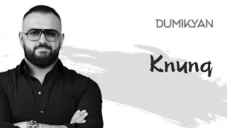 Arkadi Dumikyan - Knunq