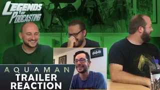 Aquaman Trailer Reaction | Legends of Podcasting