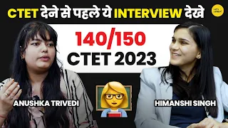 CTET में कैसे लायें 140+ Score? | How Anushka Scored 140 in CTET 2023 Online Paper? | Himanshi Singh