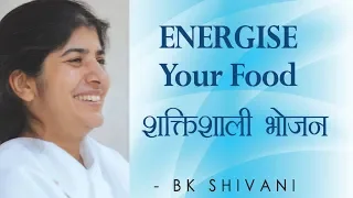 ENERGISE Your Food: Ep 29 Soul Reflections: BK Shivani (English Subtitles)