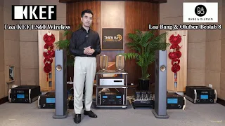 Loa Công Nghệ Trên 100tr Có Gì Hay Mà Đắt Vậy??? Trải Nghiệm Ngay KEF LS60 Wireless Và B&O Beolab 8