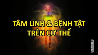 Tâm linh và bệnh tật trên cơ thể - Tự mình chữa bệnh - Vạn vật giác ngộ