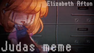 Judas meme || ft. Elizabeth Afton || FNAF