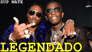 Young Thug - Sup Mate Ft Future (LEGENDADO)