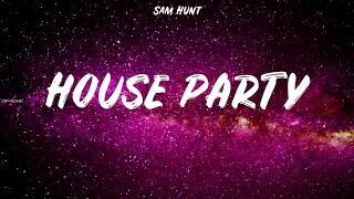 Sam Hunt ~ House Party # lyrics