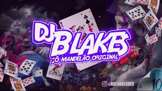 AS MAIS TOCADAS - DJ BLAKES SÓ MANDELÃO ORIGINAL