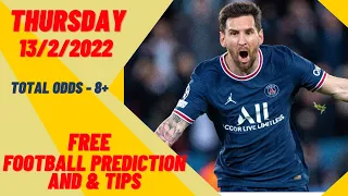 FOOTBALL PREDICTIONS TODAY 13 FEBRUARY 2022. DAILY FOOTBALL PREDICTIONS |BETTING TIPS 13/02/2022