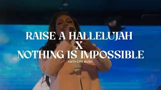 Faith City Music: Raise A Hallelujah x Nothing is Impossible