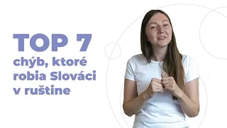 TOP 7 chýb, ktoré robia Slováci v ruštine - Ruština pre Slovákov