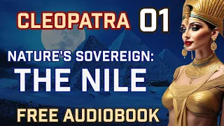 Cleopatra Audiobook: Chapter 1 - The Nile and the Ancestry of Its Mistress