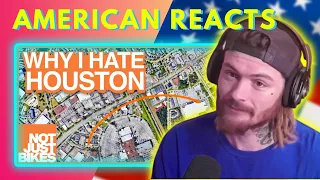 American Reacts to Why City Design is Important (and Why I Hate Houston) Not Just Bikes Reaction