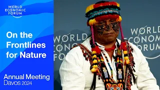 On the Frontlines for Nature | Davos 2024 | World Economic Forum