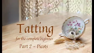 Tatting for the Complete Beginner, part 2, picots