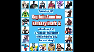 #185 Cap Fantasy Draft! 4 Captain America Fans Draft 8 Rounds to Make the Best Story!