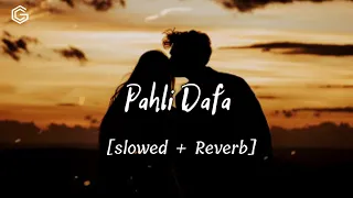 Pehli Dafa [Slowed + Reverb] - Atif Aslam | Couple Goal  Channel | Bollywood Lofi