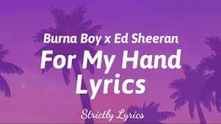 Burna Boy x Ed Sheeran - For My Hand Lyrics | Strictly Lyrics