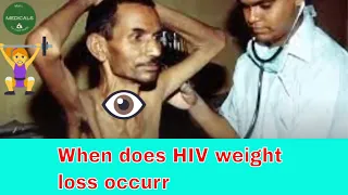 When does HIV make you lose weight ?