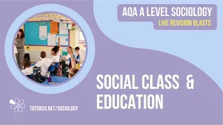 Social class & Education | Live Revision for AQA A Level Sociology