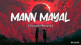 Mann Mayal [Slowed+Reverb] Qurat-ul-Ain Balouch & Shuja Hyder | SV Lofi