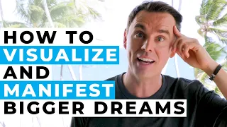 How to Visualize and Manifest Bigger Goals