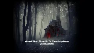 Virtual Riot - Show Up Ft. Virus Syndicate (Remix DZO)