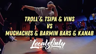 Troll & Tsipa & Vins vs Kanab & Muchaches & Barmin Bars ▶ 1/8 Locals Only 17 by PDVL SPOT