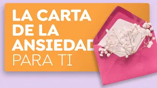 La carta de la ansiedad para ti