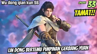 TAMAT!! BERTEMU PIMPINAN GERBANG YUAN | WU DONG QIAN KUN SEASON 6 SELESAI