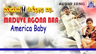 Maduve Agona Baa - "America Baby" Audio Song | Shivarajkumar, Laya | Akash Audio