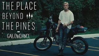 Gallowdance | Luke Glanton | The Place Beyond The Pines edit