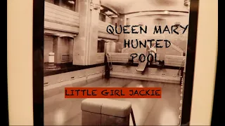 QUEEN MARY (HAUNTED POOL, SPOOKY STROY ABOUT LITTLE JACKIE)