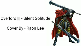 Overlord ||| ED - Silent Solitude | Cover By Raon Lee