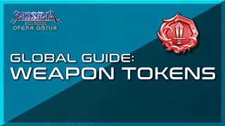 Dissidia Final Fantasy: Opera Omnia - Global Weapon Tokens (Power Tokens) Guide