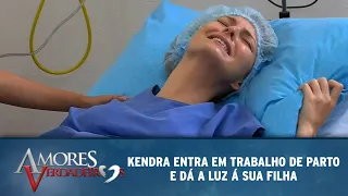 Amores Verdadeiros - Kendra entra em trabalho de parto e dá a luz á sua filha